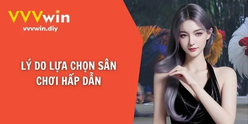 Lý do lựa chọn sân chơi hấp dẫn
