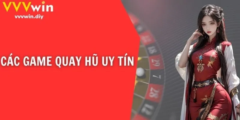 Các Game Quay Hũ Uy Tín