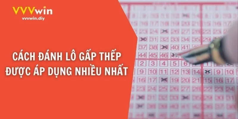 Cách đánh lô gấp thếp được áp dụng nhiều nhất