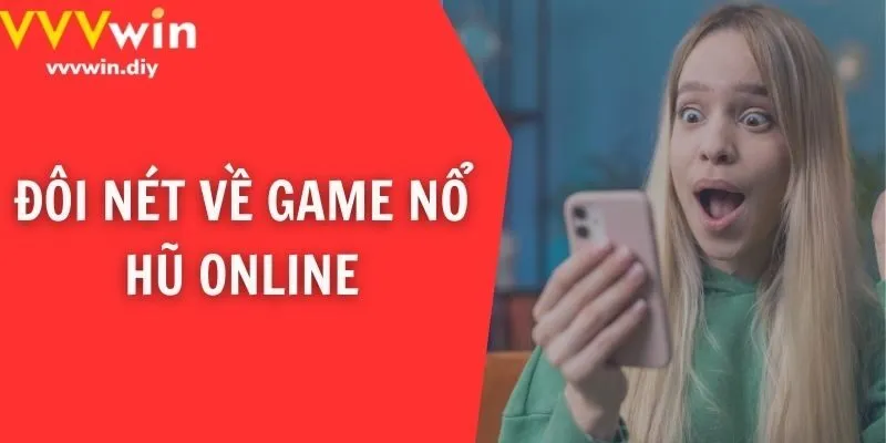 Đôi nét về game nổ hũ online