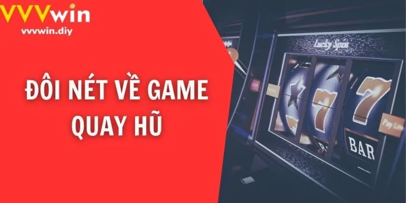 Đôi nét về game quay hũ
