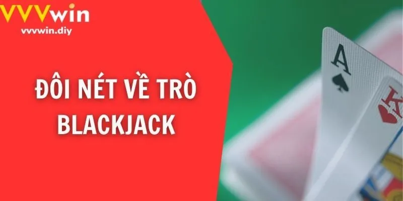Đôi nét về trò Blackjack