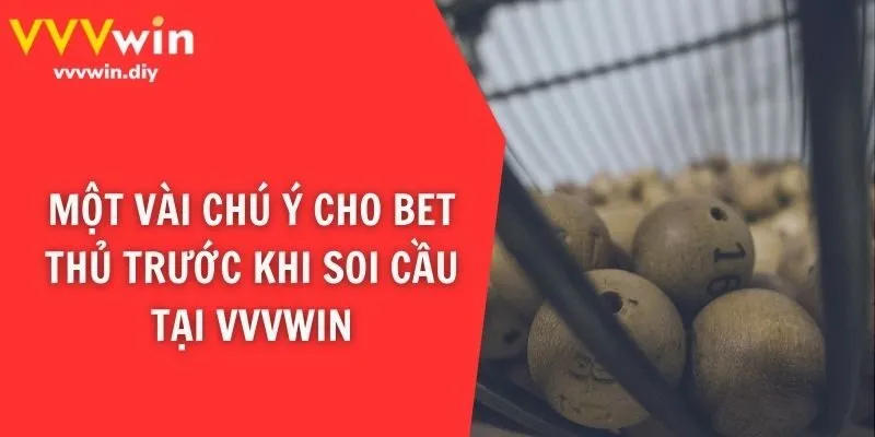 Một vài chú ý cho bet thủ trước khi soi cầu tại VVVwin