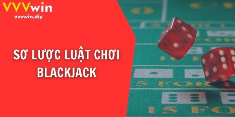 Sơ lược luật chơi Blackjack