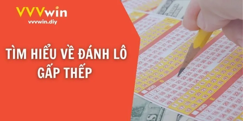 Tìm hiểu về đánh lô gấp thếp
