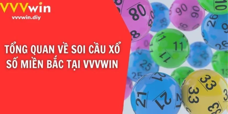 Tổng quan về soi cầu xổ số miền bắc tại VVVwin