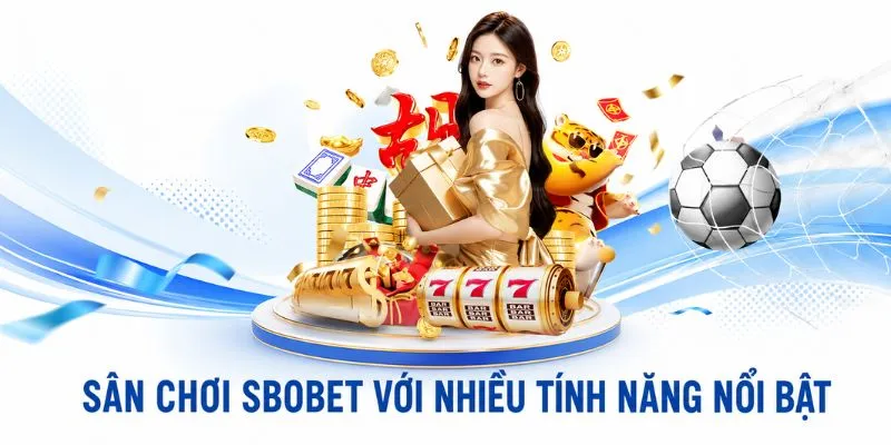 Trang chủ Ưu điểm nổi bật của SBOBET